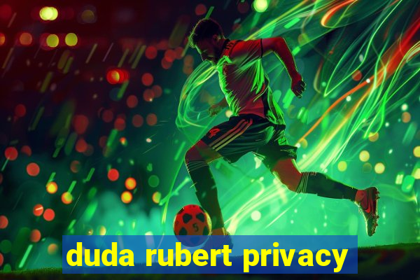 duda rubert privacy